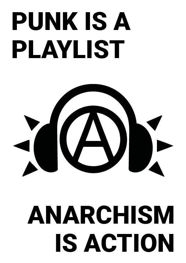 Punk is a Playlist, Anarchism is Action print